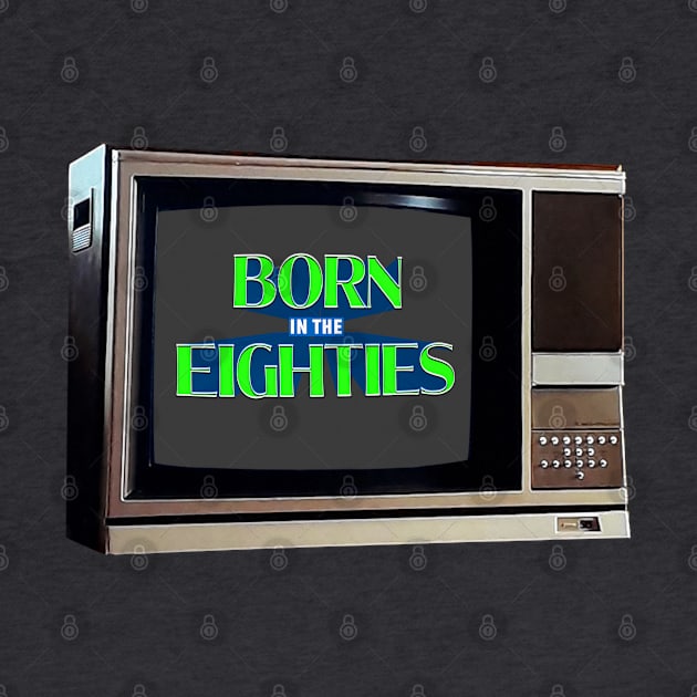 TV SET / BORN IN THE 80s #5 by RickTurner